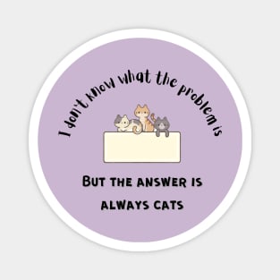 The Answer is Always Cats Magnet